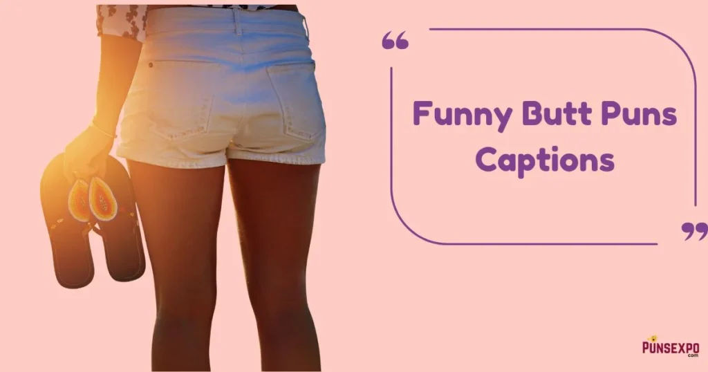 Funny Butt Puns Captions