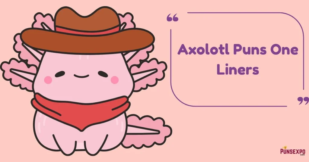 Axolotl Puns One Liners