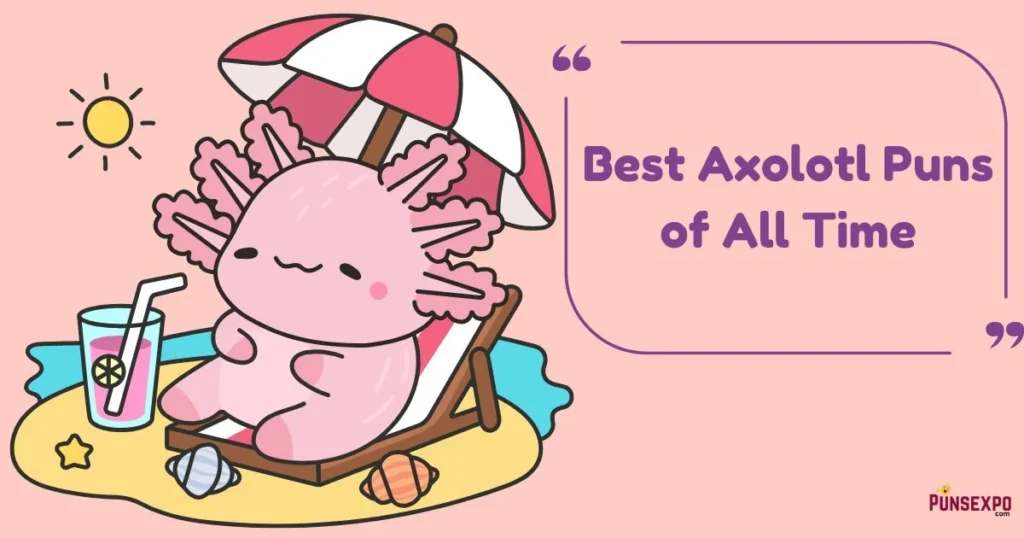 Best Axolotl Puns Of All Time