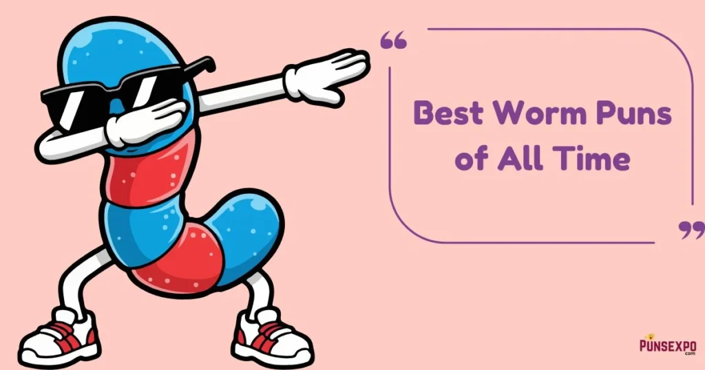 Best Worm Puns Of All Time