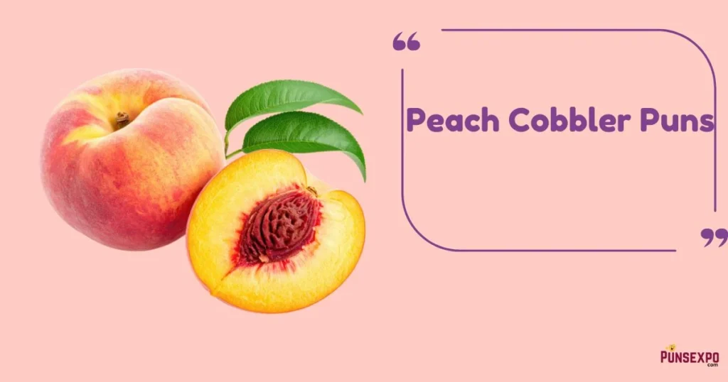 Peach Cobbler Puns