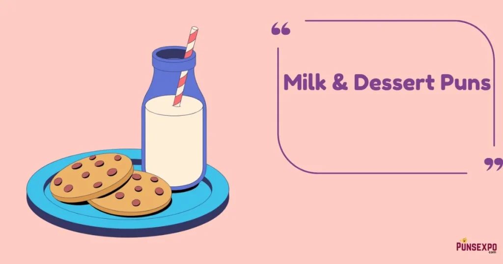 Milk And Dessert Puns