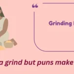 Grinding Puns