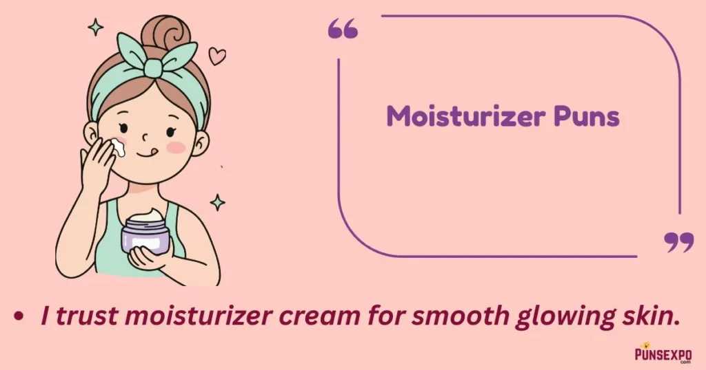 Moisturizer Puns