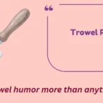 Trowel Puns
